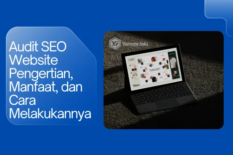 Audit SEO Website Pengertian, Manfaat, dan Cara Melakukannya