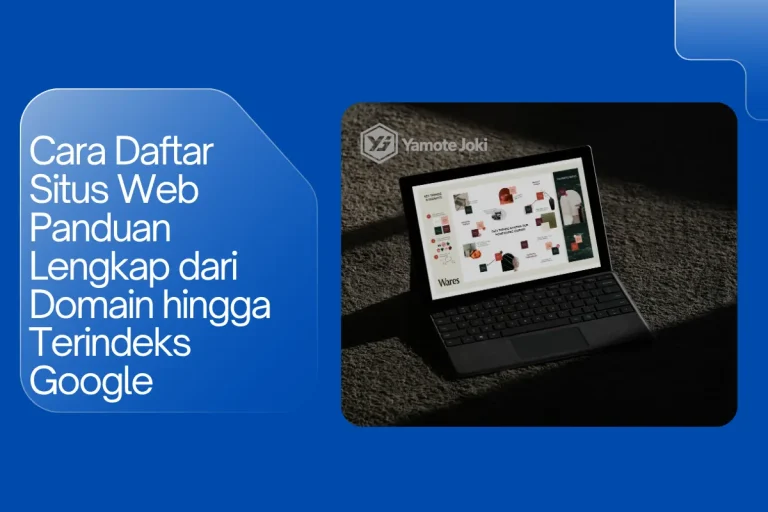 Cara Daftar Situs Web Panduan Lengkap dari Domain hingga Terindeks Google