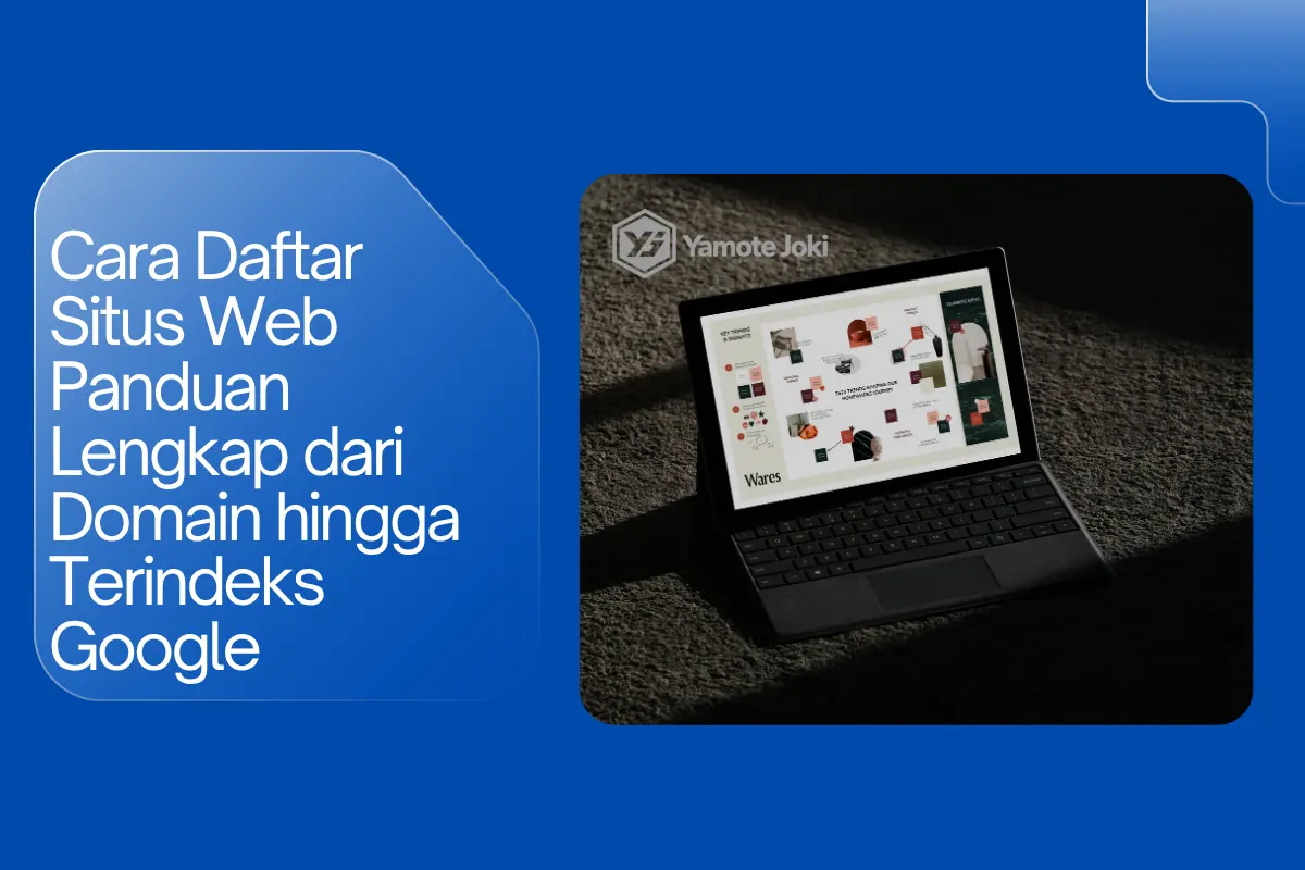Cara Daftar Situs Web Panduan Lengkap dari Domain hingga Terindeks Google