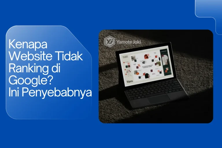 Kenapa Website Tidak Ranking di Google? Ini Penyebab dan Cara Mengatasinya