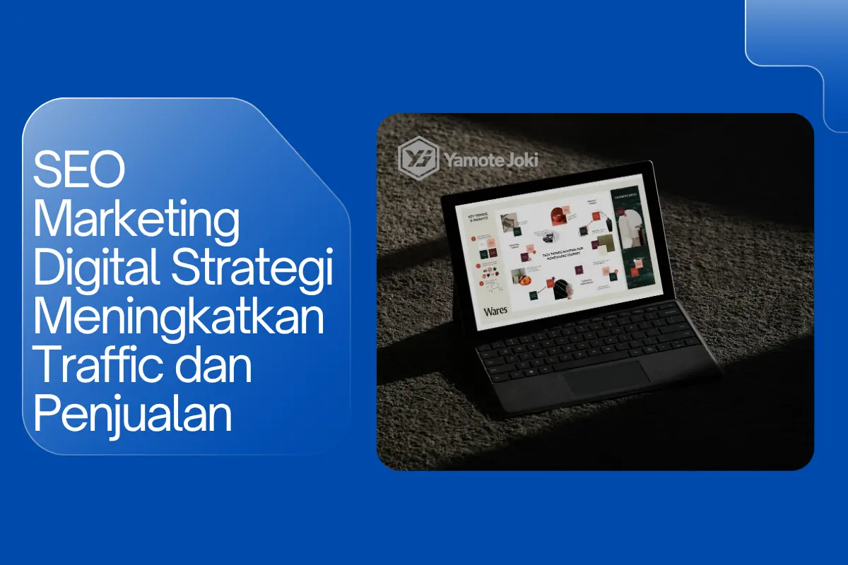 SEO Marketing Digital Strategi Meningkatkan Traffic dan Penjualan