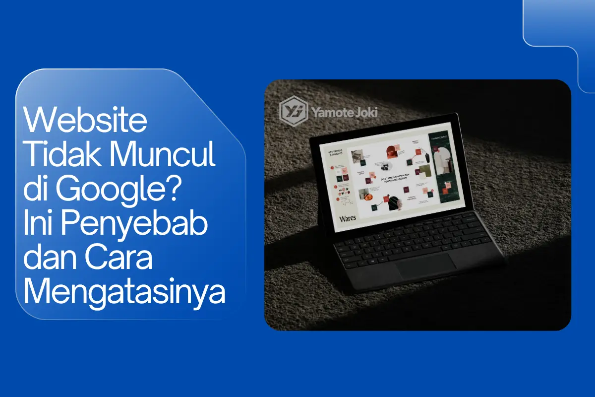 Website Tidak Muncul di Google? Ini Penyebab dan Cara Mengatasinya