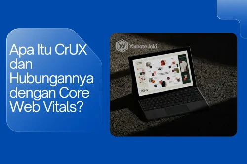 Apa Itu CrUX dan Hubungannya dengan Core Web Vitals?