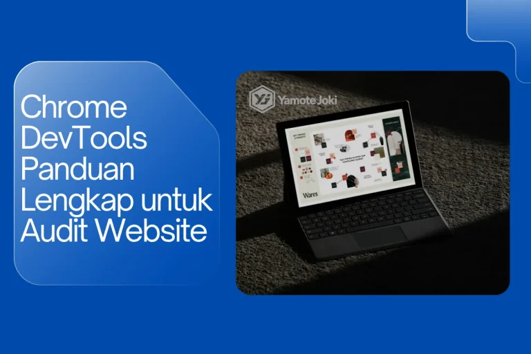 Chrome DevTools Panduan Lengkap untuk Audit Website