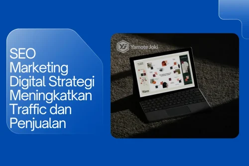 SEO Marketing Digital Strategi Meningkatkan Traffic dan Penjualan